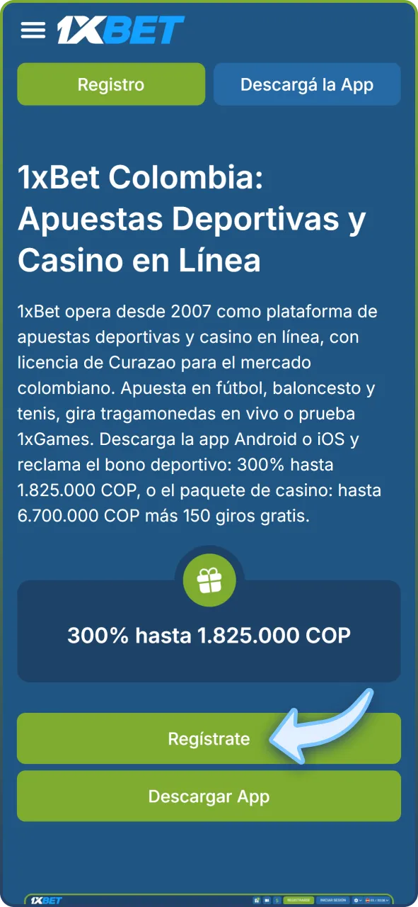 Dirígete a la página oficial de 1xBet Colombia y haz clic en el botón de registro visible en la barra superior.